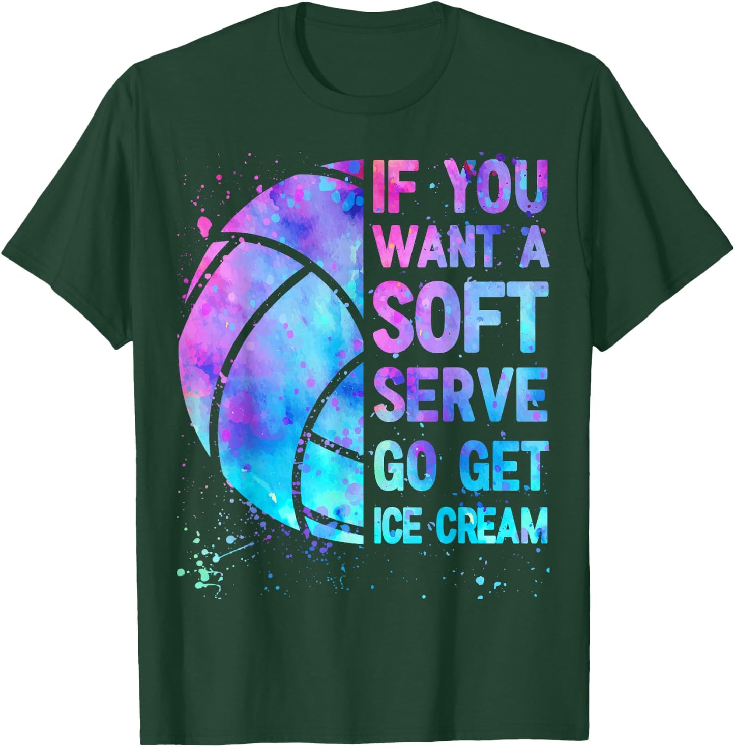 Volleyball Teen Girls Women If You Want A Soft Serve T-Shirt - T-Shirt | Forest