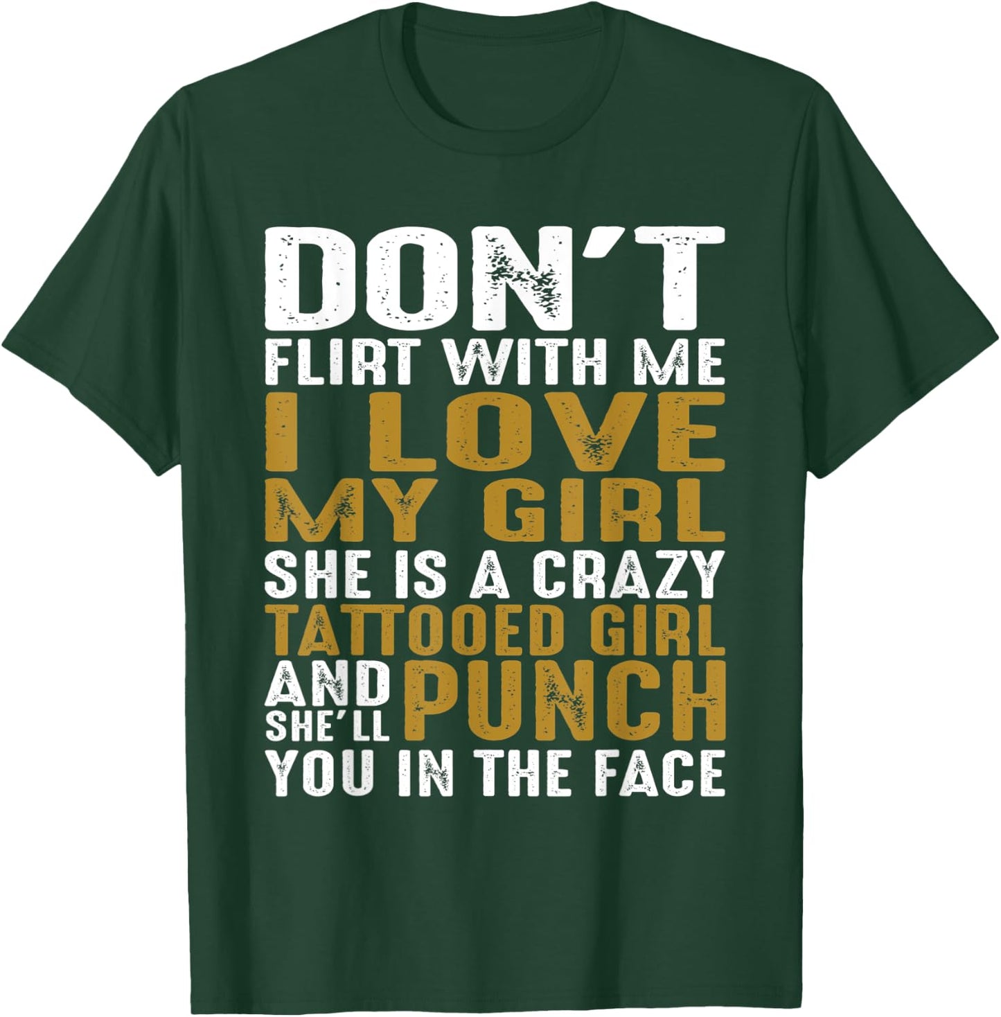 Don't Flirt With Me I Love My Girl She Is A Crazy Tattooed P T-Shirt - T-Shirt | Forest