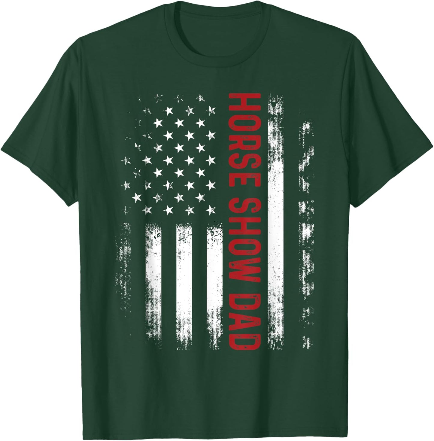 Funny Horse Show Dad America US Flag Patriot - Vintage T-Shirt - T-Shirt | Forest