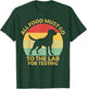 All Food Must Go To The Lab For Testing Labrador Retriever T-Shirt - T-Shirt | Forest