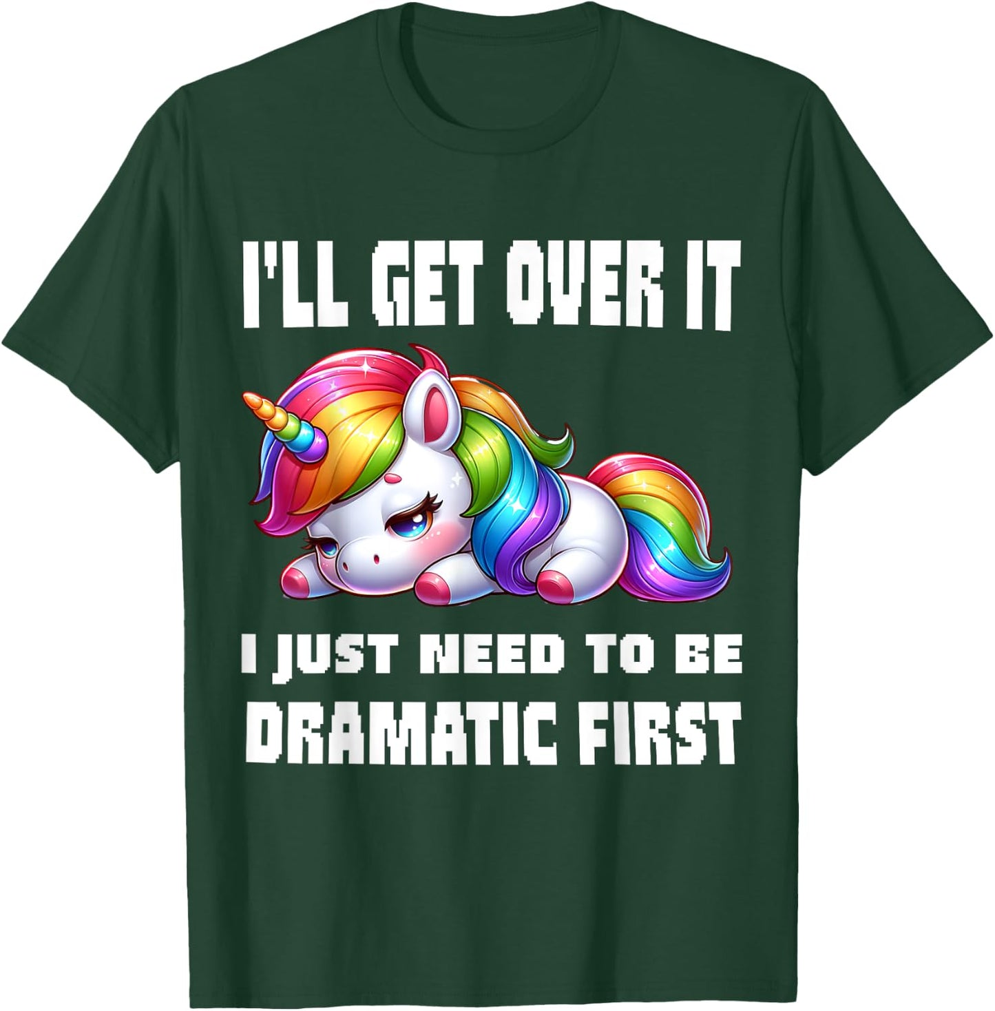 funny I'll Get Over It I Just Need To Be Dramatic First , Small, Black T-Shirt - T-Shirt | Forest