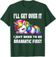 funny I'll Get Over It I Just Need To Be Dramatic First , Small, Black T-Shirt - T-Shirt | Forest