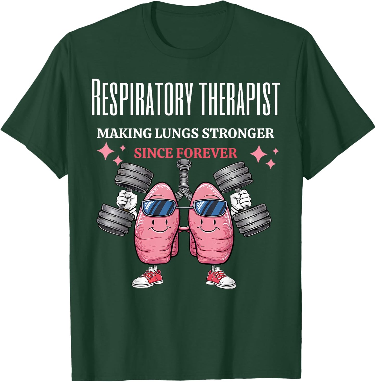 Funny Lungs Lifting Weights RT Making Lungs Stronger T-Shirt - T-Shirt | Forest