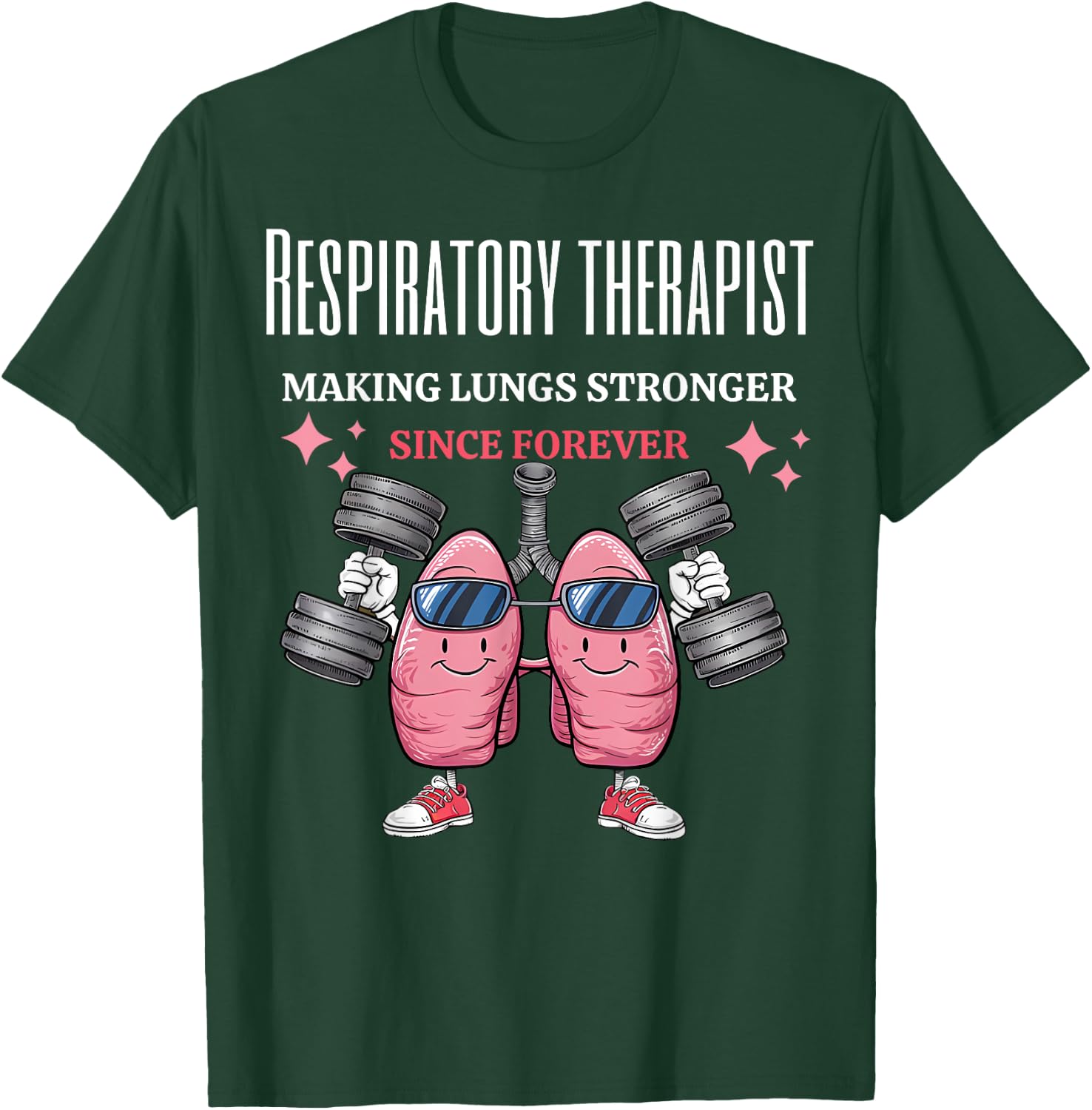 Funny Lungs Lifting Weights RT Making Lungs Stronger T-Shirt - T-Shirt | Forest