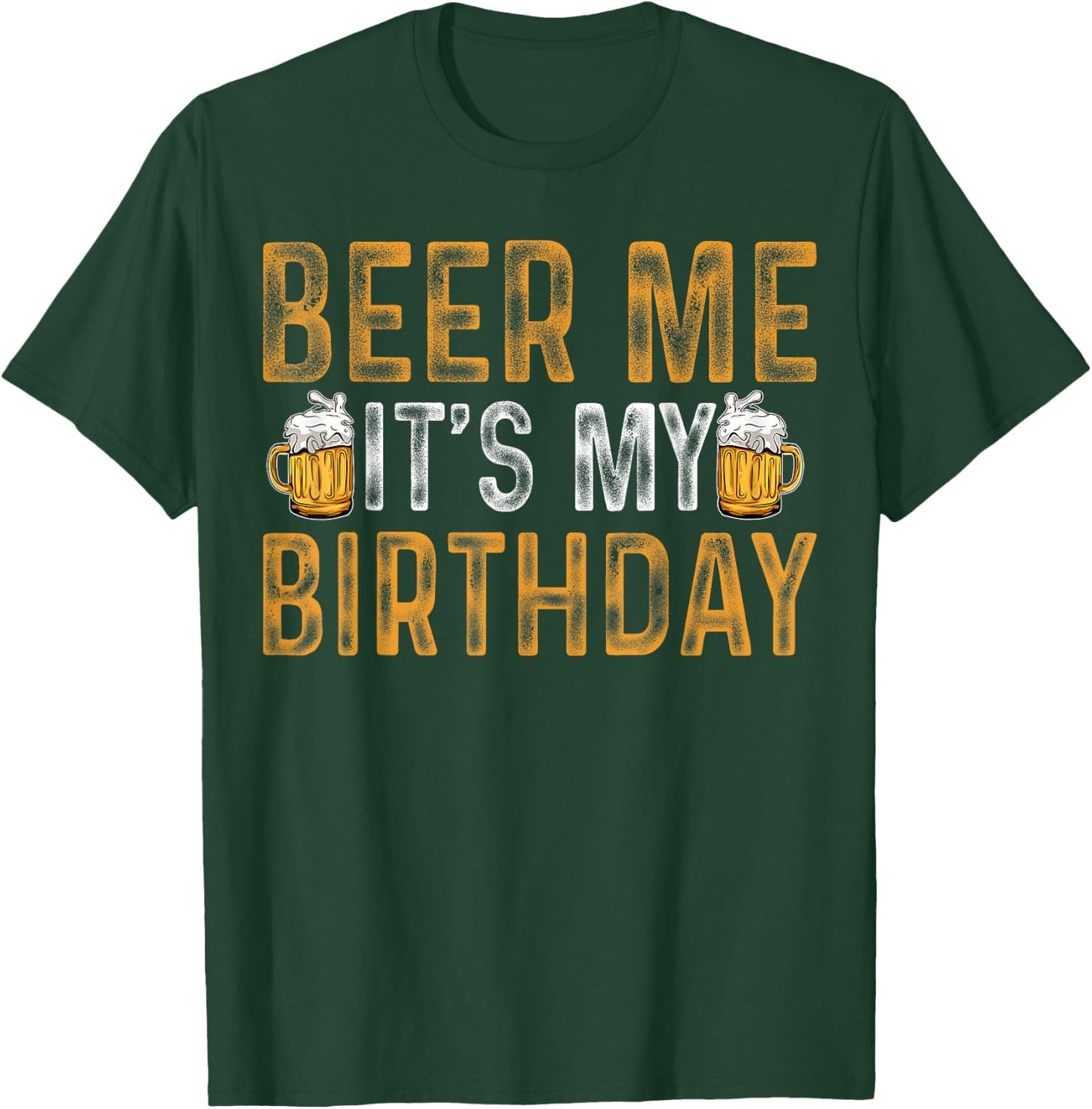 Funny Party Drinking Beer Shirt Beer Me It's My Birthday T-Shirt - T-Shirt | Forest