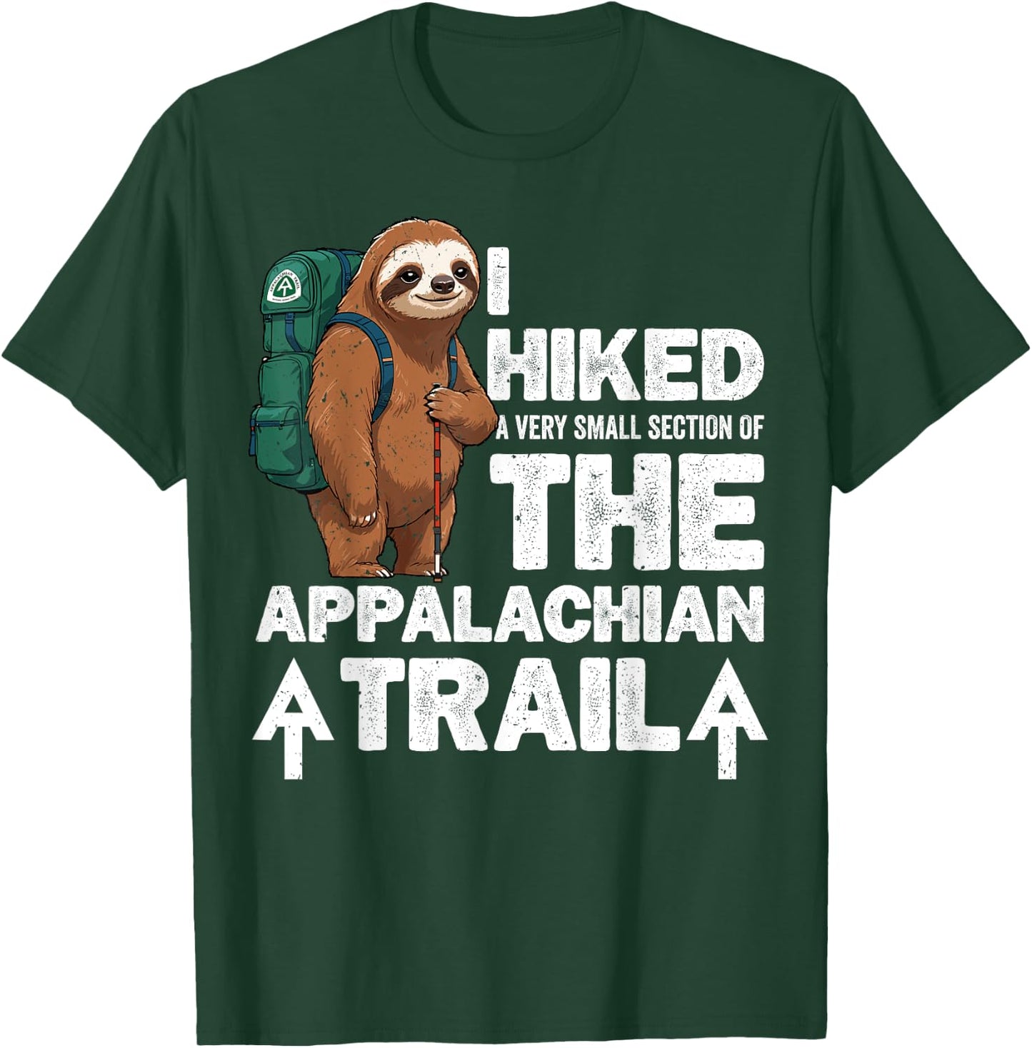 I Have Hiked The Entire Width Of The Appalachian Trail Sloth T-Shirt - T-Shirt | Forest