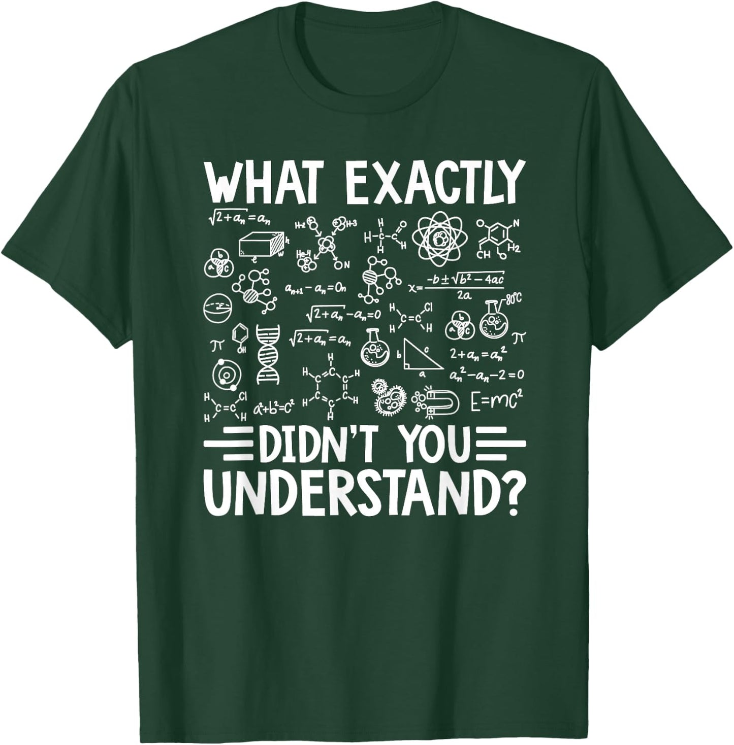 What Exactly Didn't You Understand Chemistry Lover T-Shirt - T-Shirt | Forest