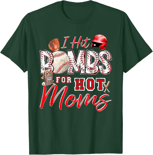 I Hit Bombs For Hot Moms Baseball Mom Baseball Player T-Shirt - T-Shirt | Forest
