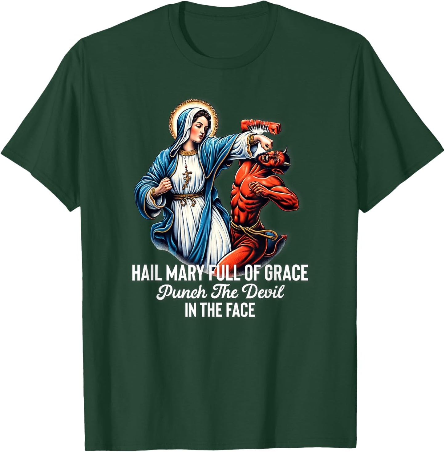 Hail Mary Full of Grace Punch the Devil in the Face Catholic T-Shirt - T-Shirt | Forest
