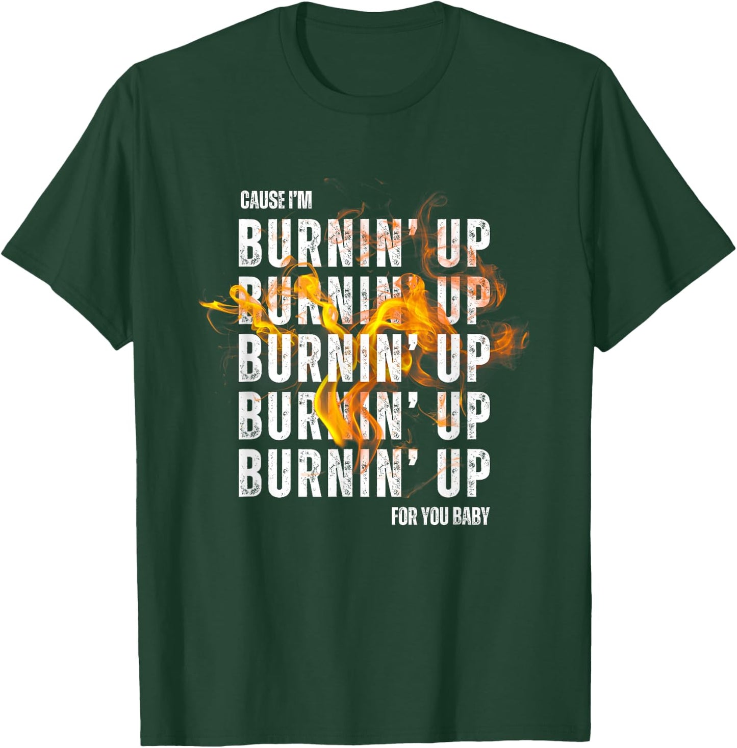 Couse I'm Burnin' Up For You Baby boy-band concert T-Shirt - T-Shirt | Forest