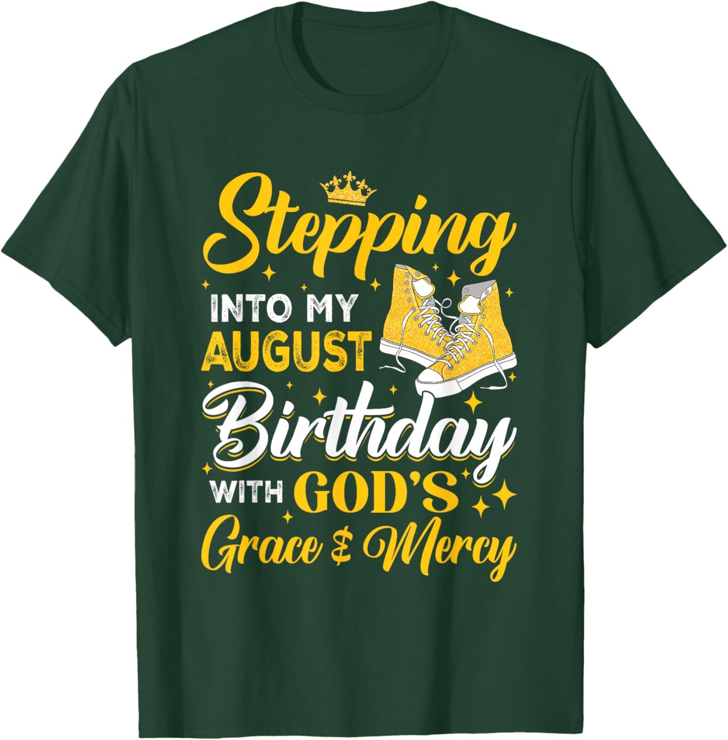 Stepping Into My August Birthday With God's Grace & Mercy T-Shirt - T-Shirt | Forest