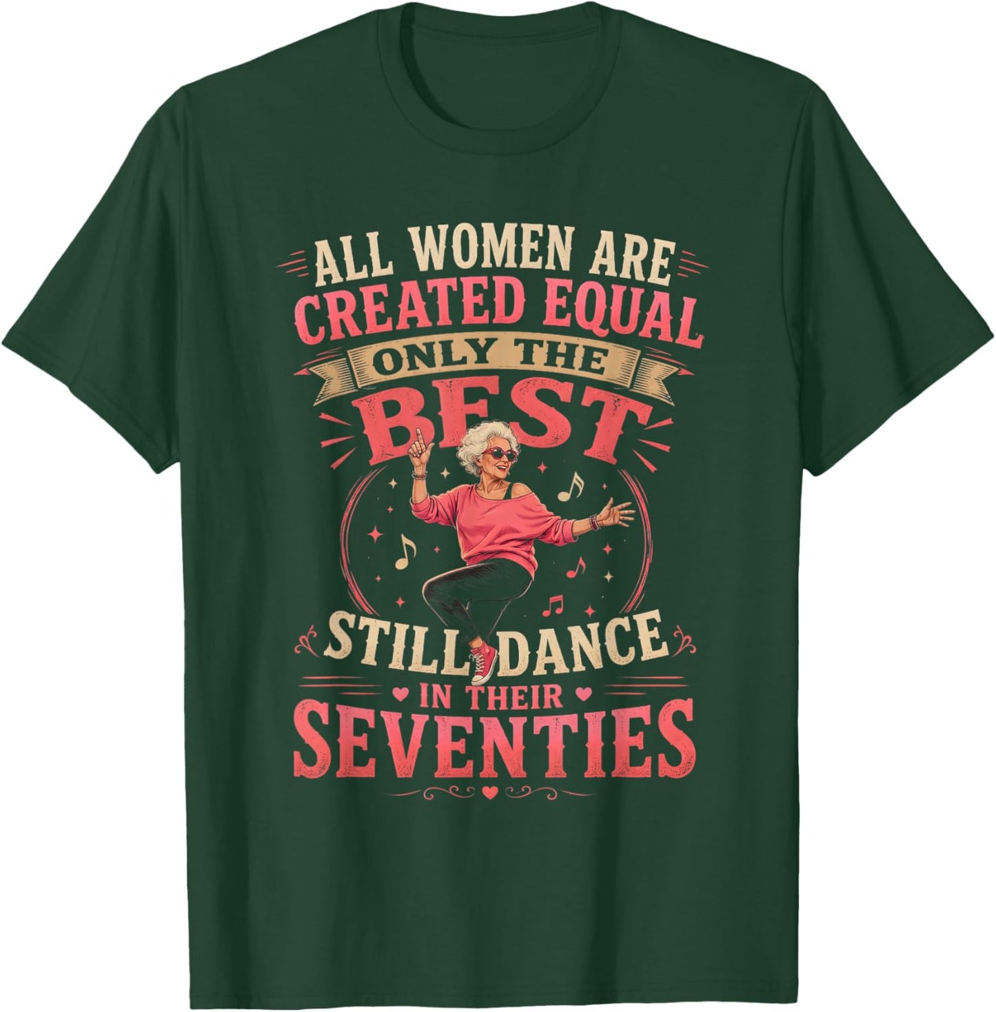 All Women are Created Equal Only The Best Still Dance in 70s T-Shirt - T-Shirt | Forest