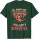All Women are Created Equal Only The Best Still Dance in 70s T-Shirt - T-Shirt | Forest