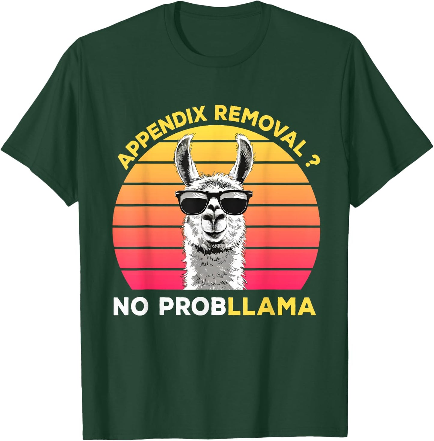Appendix Surgery Recovery Appendix Removal No ProbLLama T-Shirt - T-Shirt | Forest