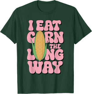 Embarrassing I Eat Corn The Long Way Inappropriate Humor T-Shirt - T-Shirt | Forest