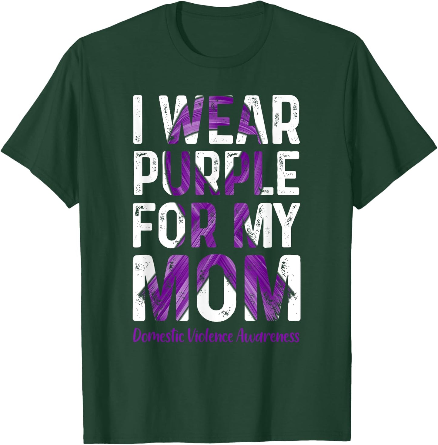 I Wear Purple For My Mom - Domestic Violence Awareness T-Shirt - T-Shirt | Forest