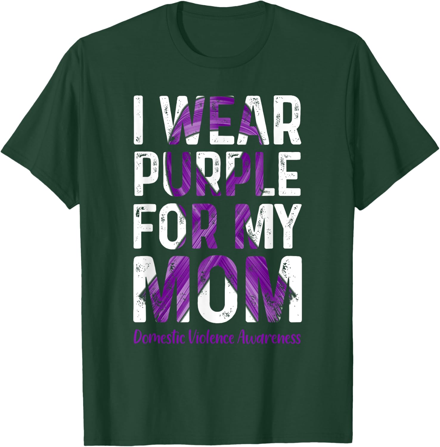 I Wear Purple For My Mom - Domestic Violence Awareness T-Shirt - T-Shirt | Forest