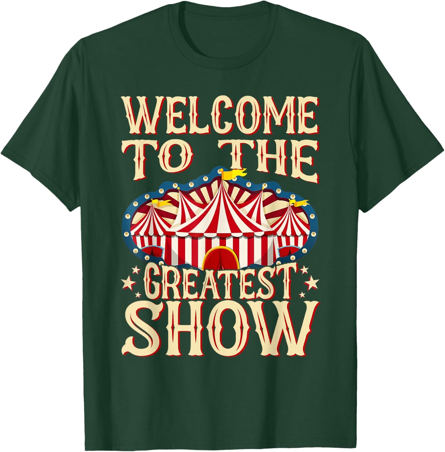Circus Staff Welcome to the Greatest Show Carnival Birthday T-Shirt - T-Shirt | Forest