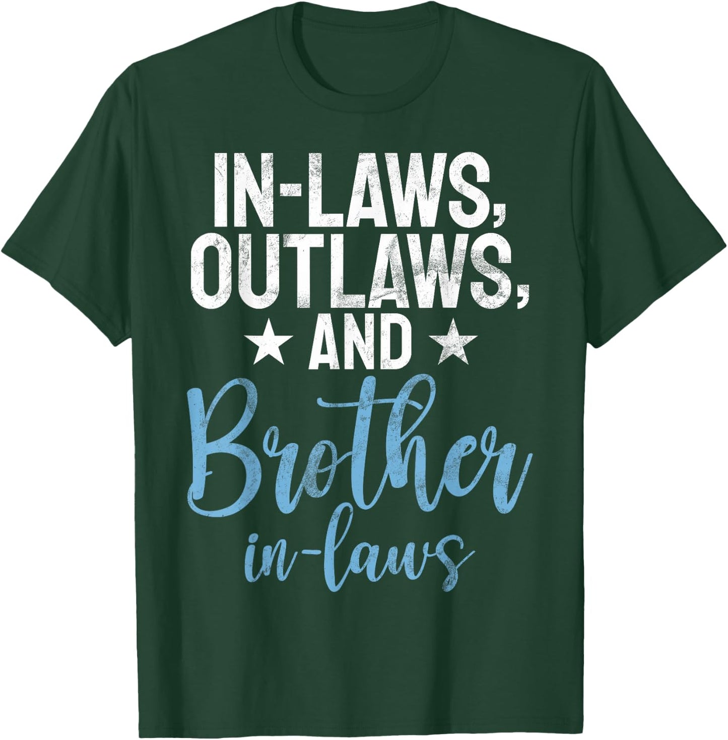 In Laws Outlaws and Brother in Law T-Shirt - T-Shirt | Forest