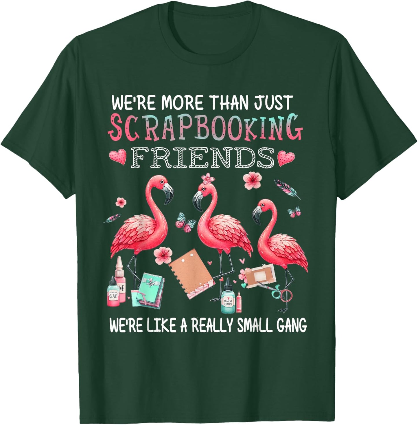 We're More Than Just Scrapbooking Friends Flamingo T-Shirt - T-Shirt | Forest