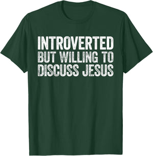Introverted But Willing to Discuss Jesus Shirt Introvert T-Shirt - T-Shirt | Forest