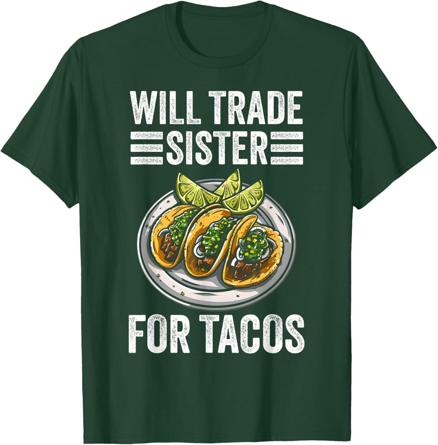 Will Trade Sister for Tacos Funny Brother and Sister T-Shirt - T-Shirt | Forest