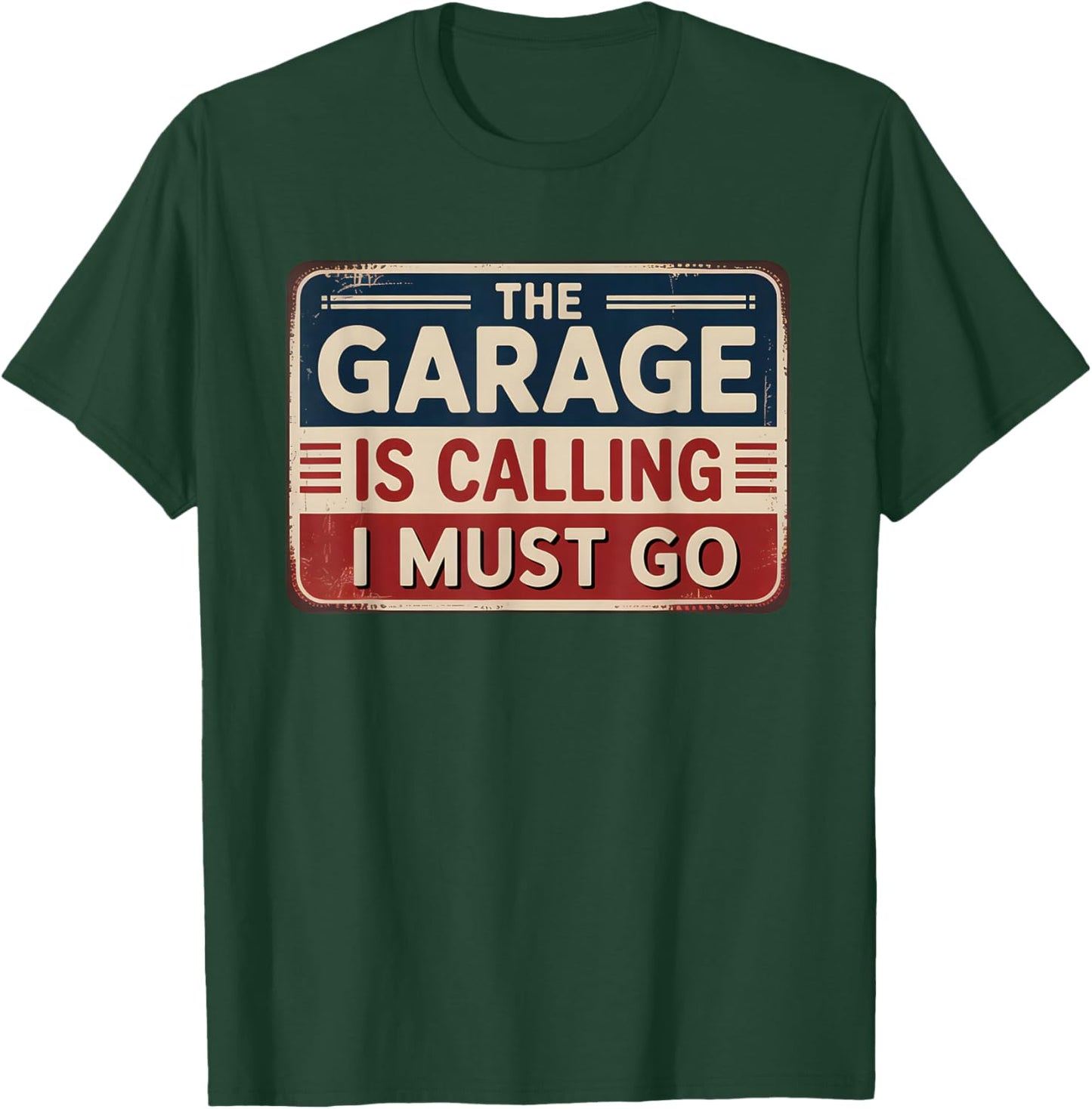 The Garage Is Calling I Must Go T-Shirt - T-Shirt | Forest