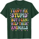 I Can't Fix Stupid But I Can Help Their Animals T-Shirt - T-Shirt | Forest