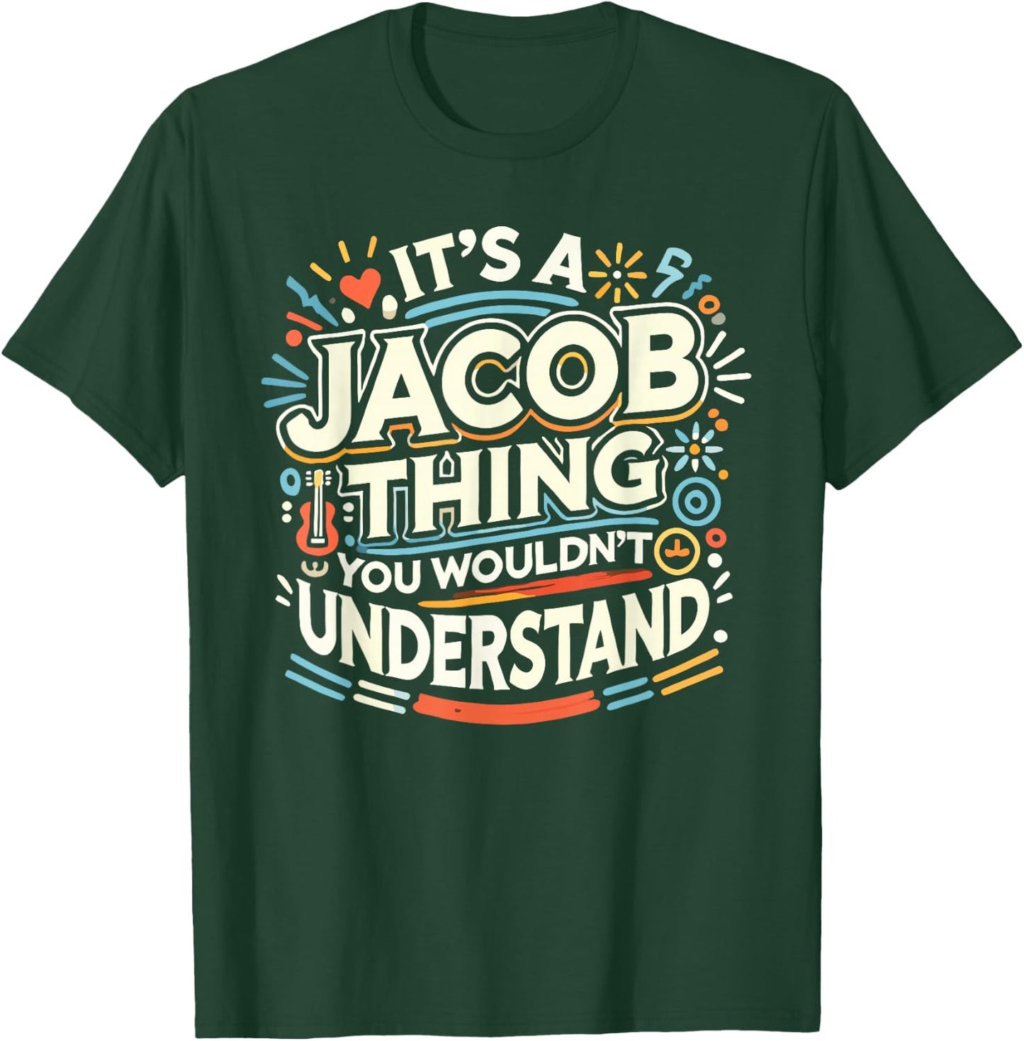 Its A JACOB Thing Shirt You Wouldn't Understand! JACOB T-Shirt - T-Shirt | Forest