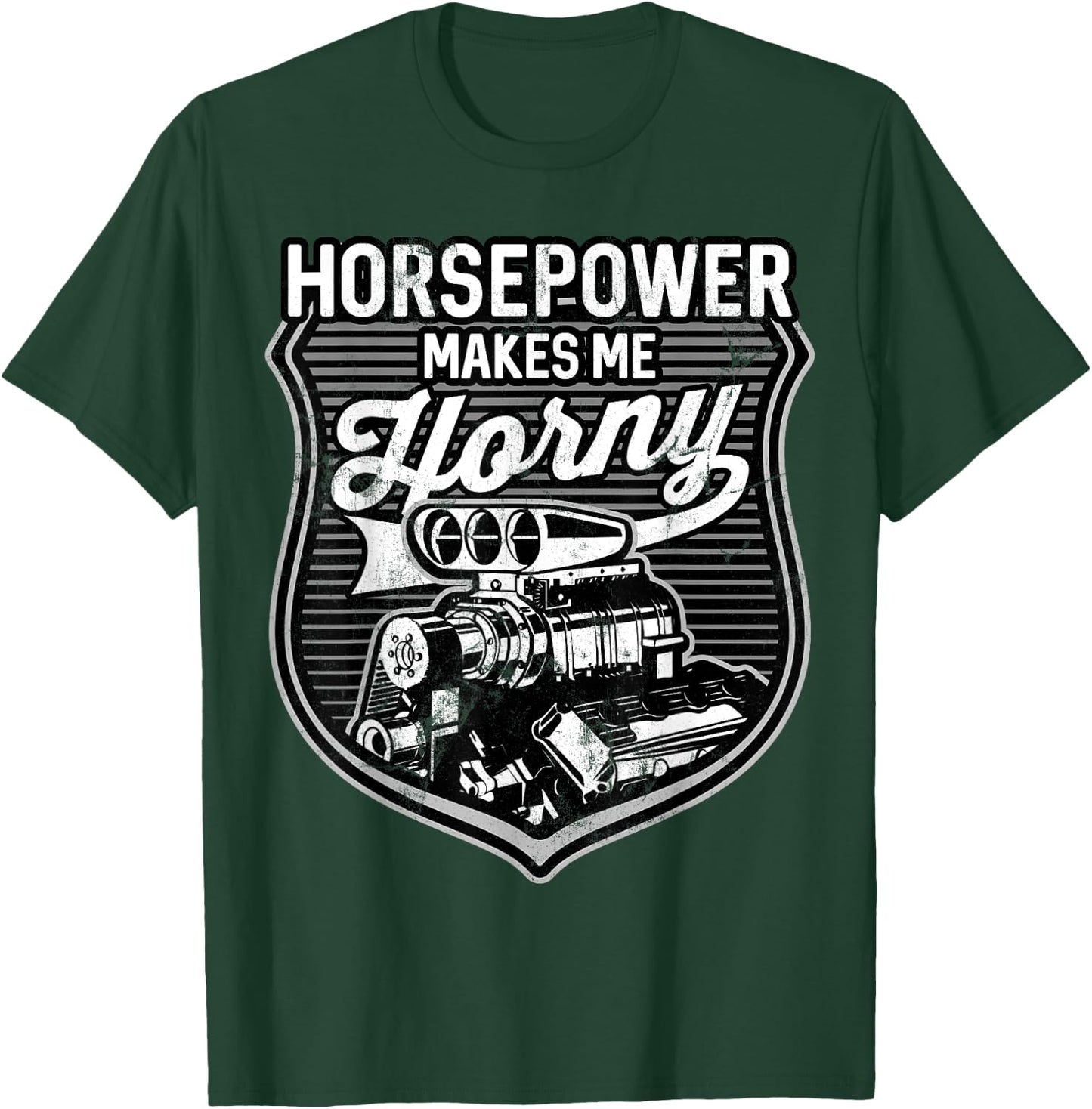 Horsepower Makes Me Horny Funny V8 Blower Motor T-Shirt - T-Shirt | Forest