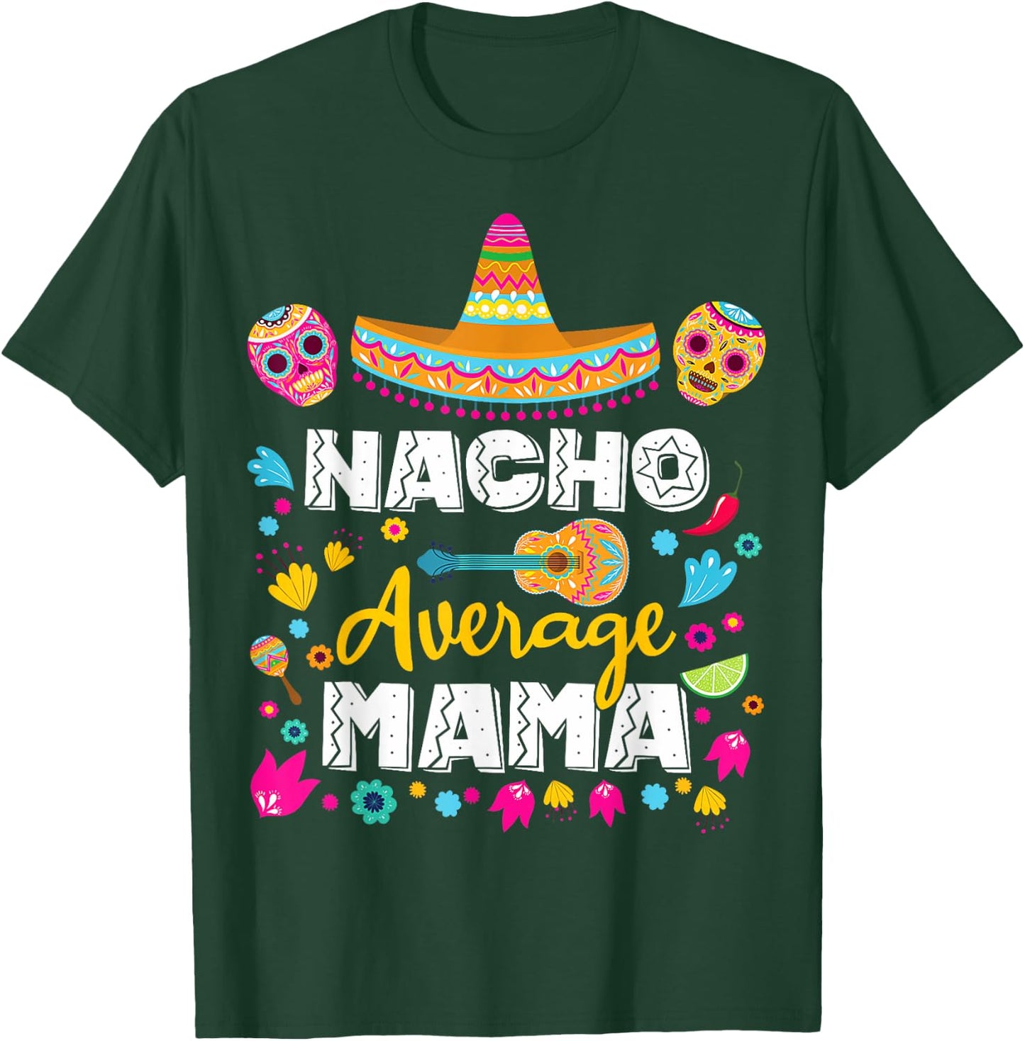 Nacho Average Mama Cinco De Mayo Mexican Matching Family Mom T-Shirt - T-Shirt | Forest