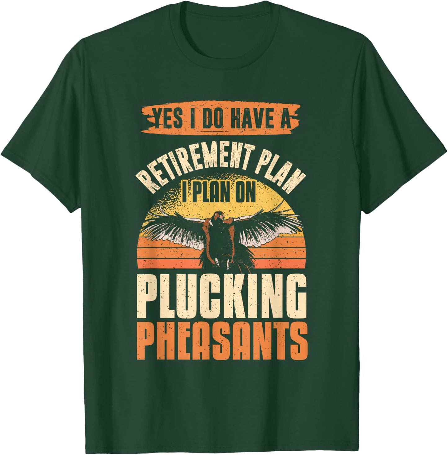 Pheasant Hunting Season Bird Hunter Retirement Plan T-Shirt - T-Shirt | Forest