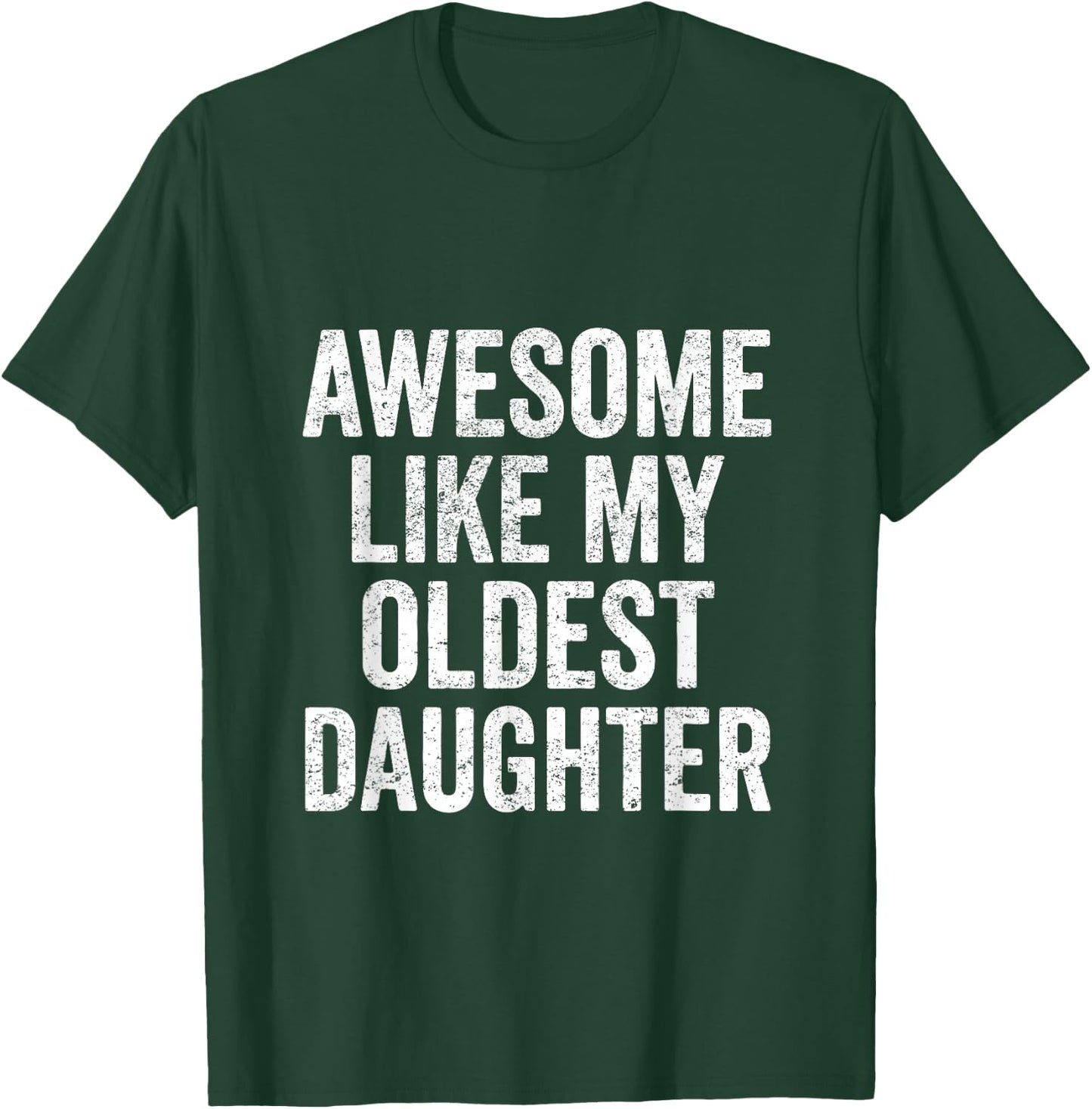 Awesome Like My Oldest Daughter Mother's Day Father's Day T-Shirt - T-Shirt | Forest