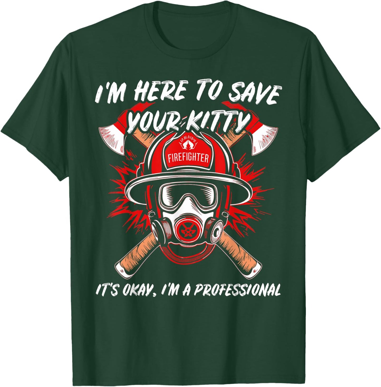 Funny Firefighter Save Your Kitty Fireman Gift & T-Shirt - T-Shirt | Forest