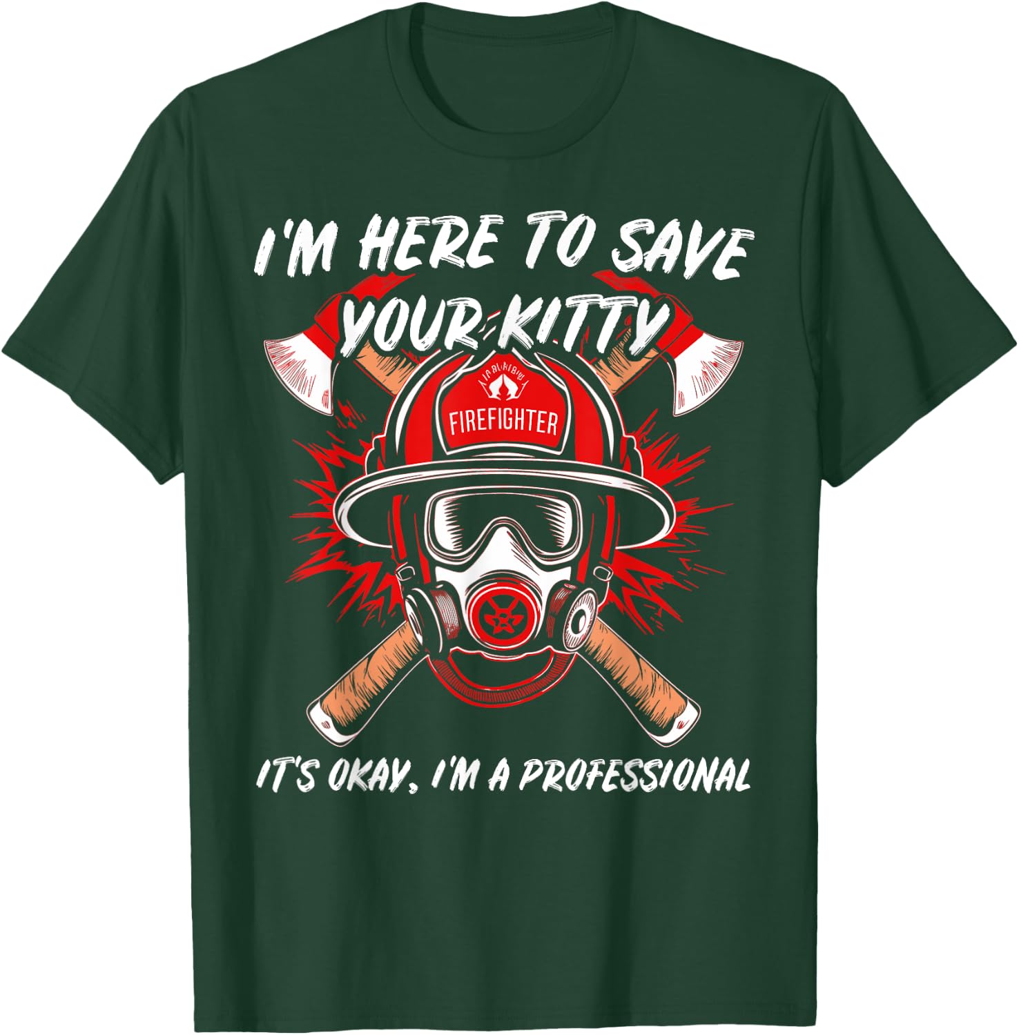 Funny Firefighter Save Your Kitty Fireman Gift & T-Shirt - T-Shirt | Forest