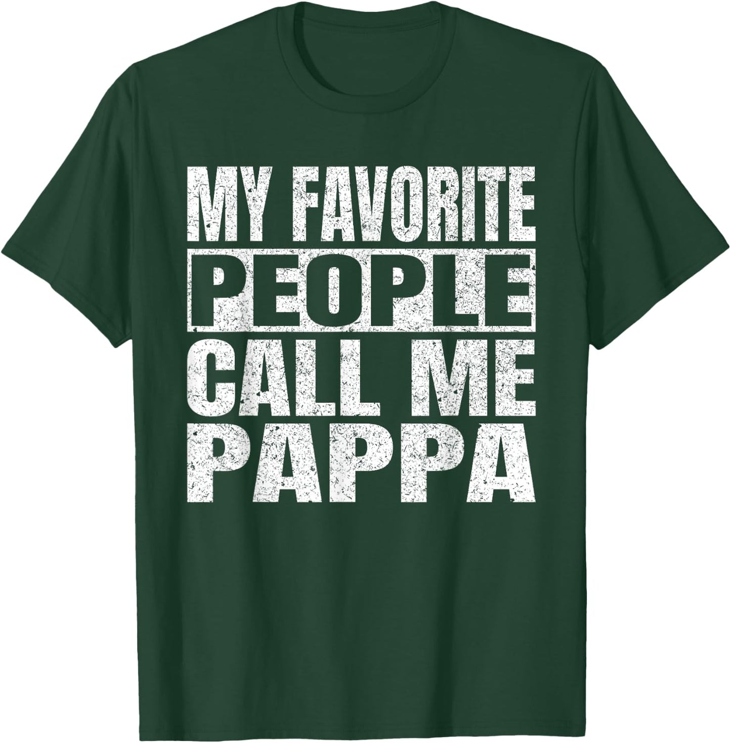 My Favorite People Call Me Pappa Family Love Fathers Day T-Shirt - T-Shirt | Forest