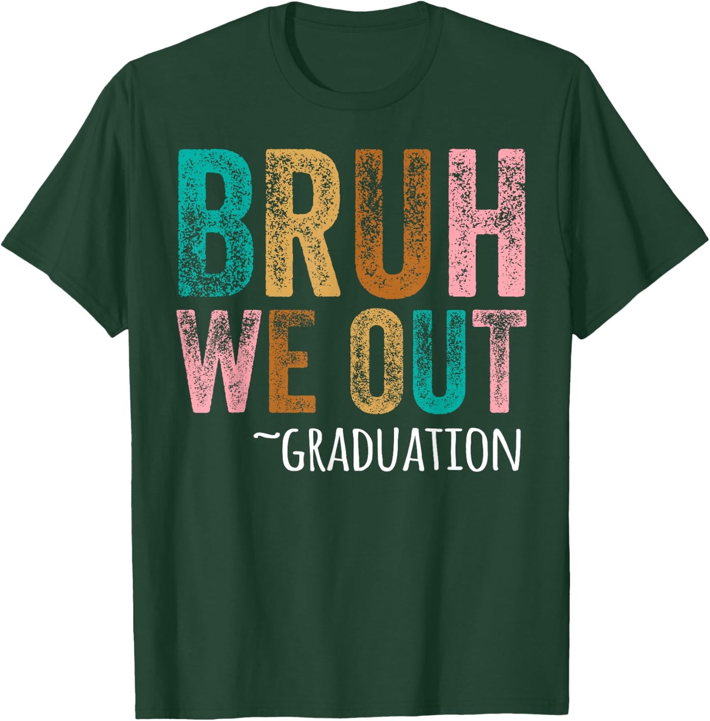 BRUH WE OUT GRADUATE Happy Graduation Student Retro Vintage T-Shirt - T-Shirt | Forest
