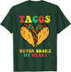 Tacos Never Broke My Heart Cinco De Mayo Funny Mexican Party T-Shirt - T-Shirt | Forest