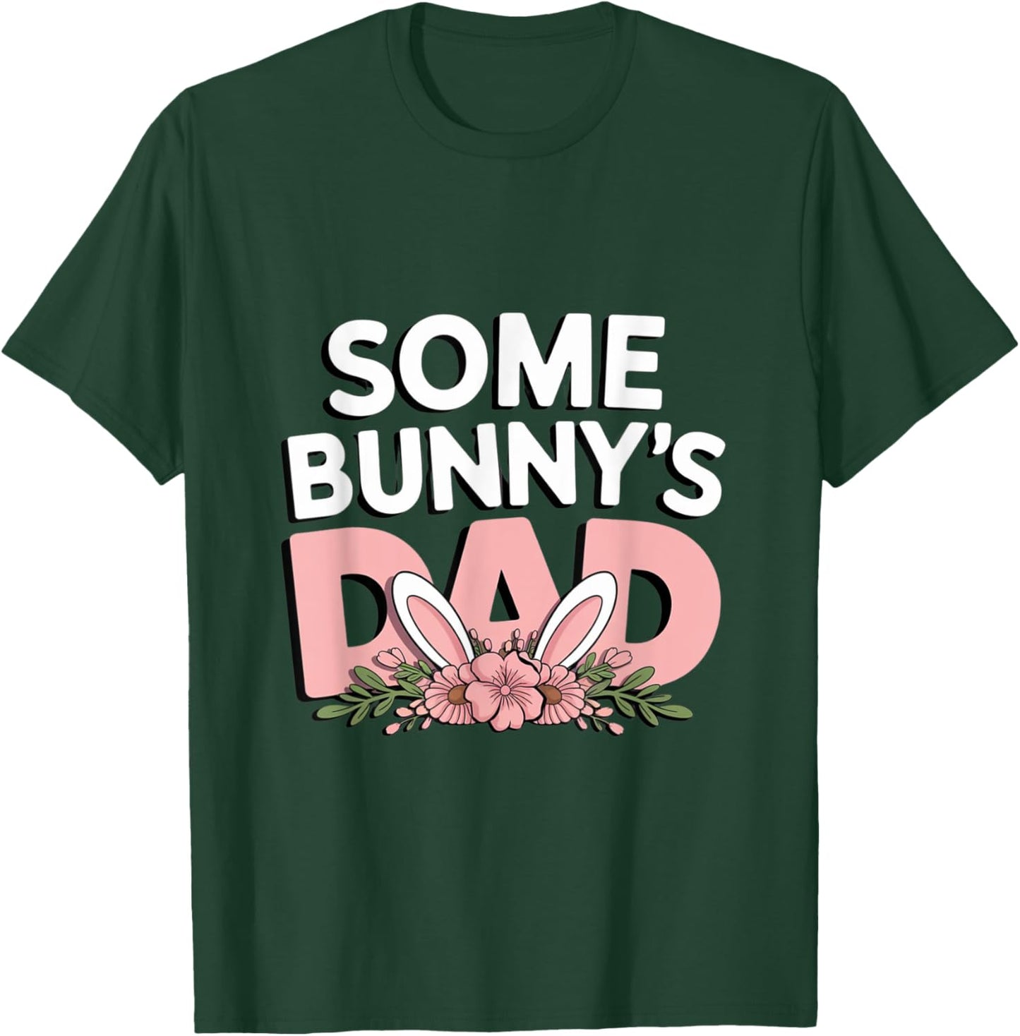 Some Bunny's Dad, Funny Cute Rabbit Family Birthday T-Shirt - T-Shirt | Forest