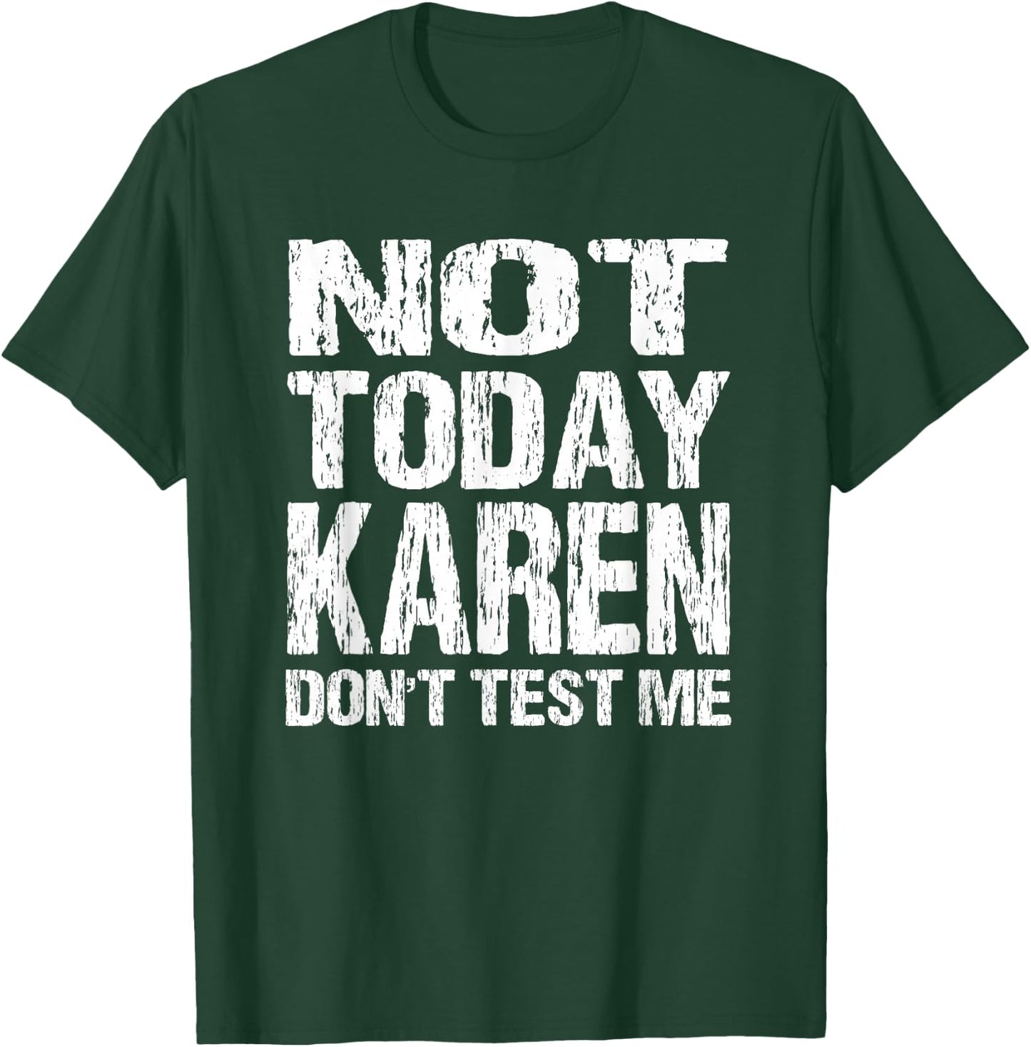 Not Today Karen Don't Test Me Funny Quote Millennial Meme T-Shirt - T-Shirt | Forest