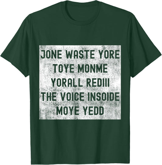 Jone Waste Yore Toye Monme Yorall Rediii The Voice Insoide T-Shirt - T-Shirt | Forest
