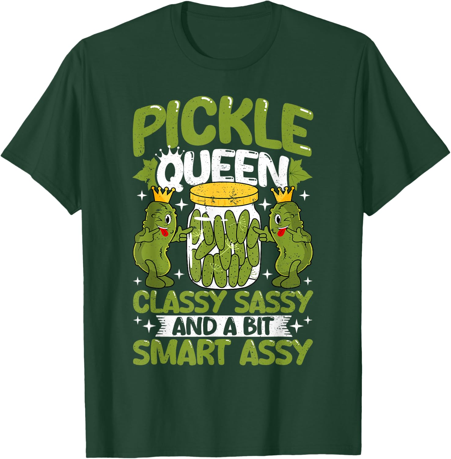 Pickle Queen Classy Sassy and a Bit Smart Assy Dill Pickle T-Shirt - T-Shirt | Forest