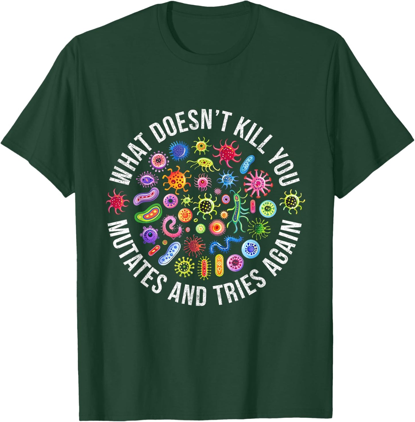Lab Week 2025 What Doesn't Kill You Mutates And Tries Again T-Shirt - T-Shirt | Forest