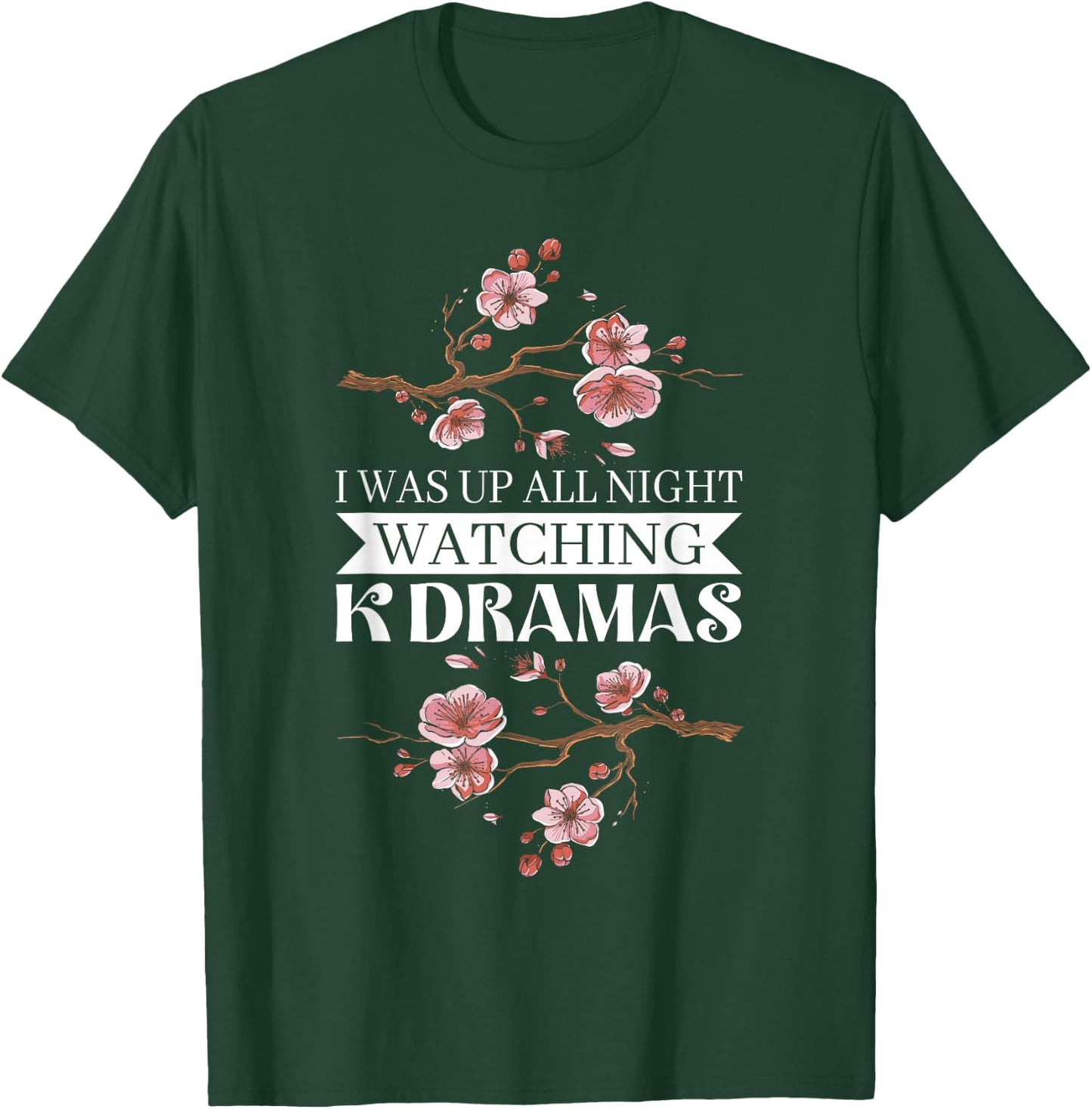 I Was Up All Night Watching Korean Drama K-Pop K-Drama T-Shirt - T-Shirt | Forest