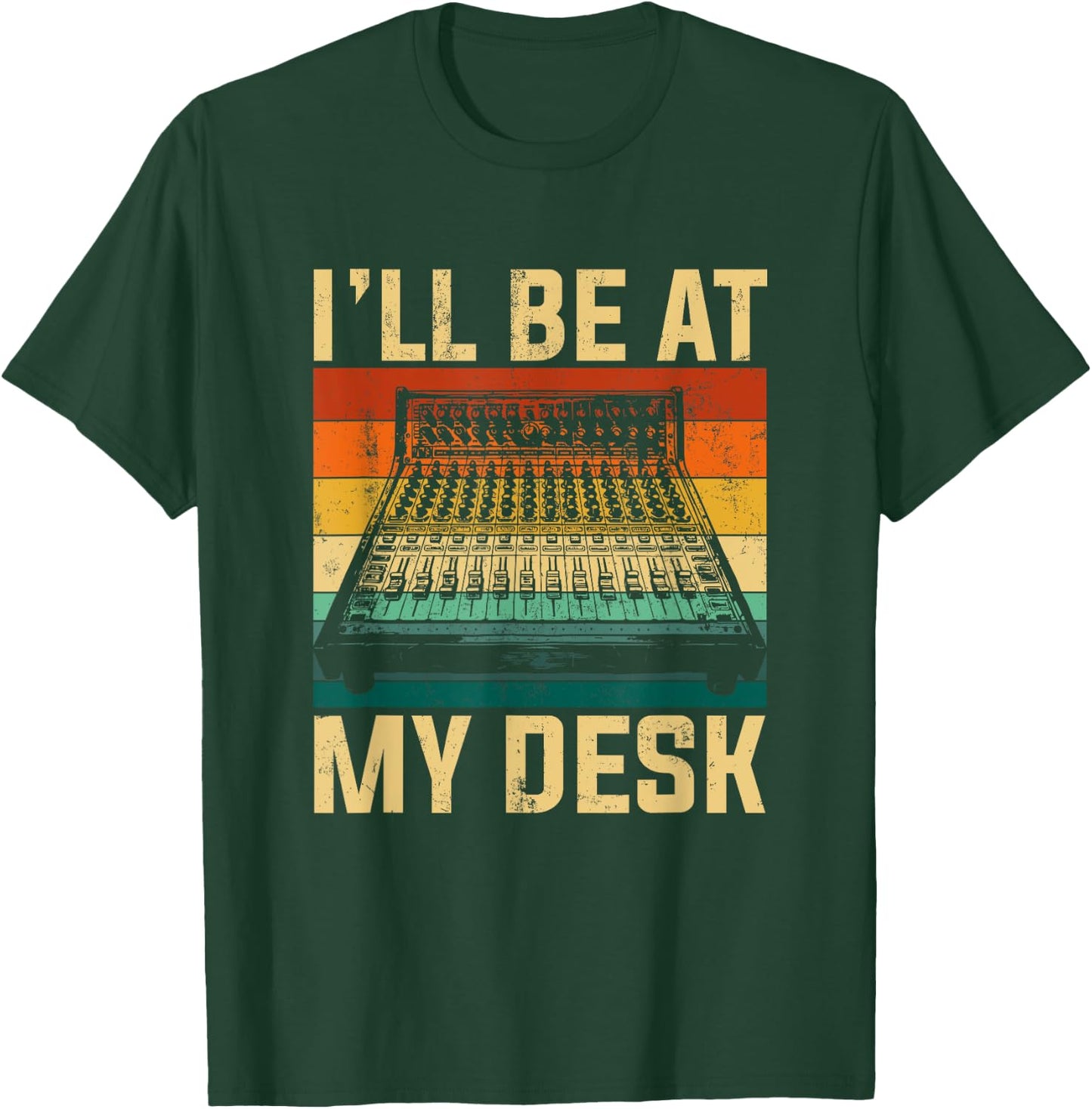 I'll be at my desk sound studio engineer T-Shirt - T-Shirt | Forest