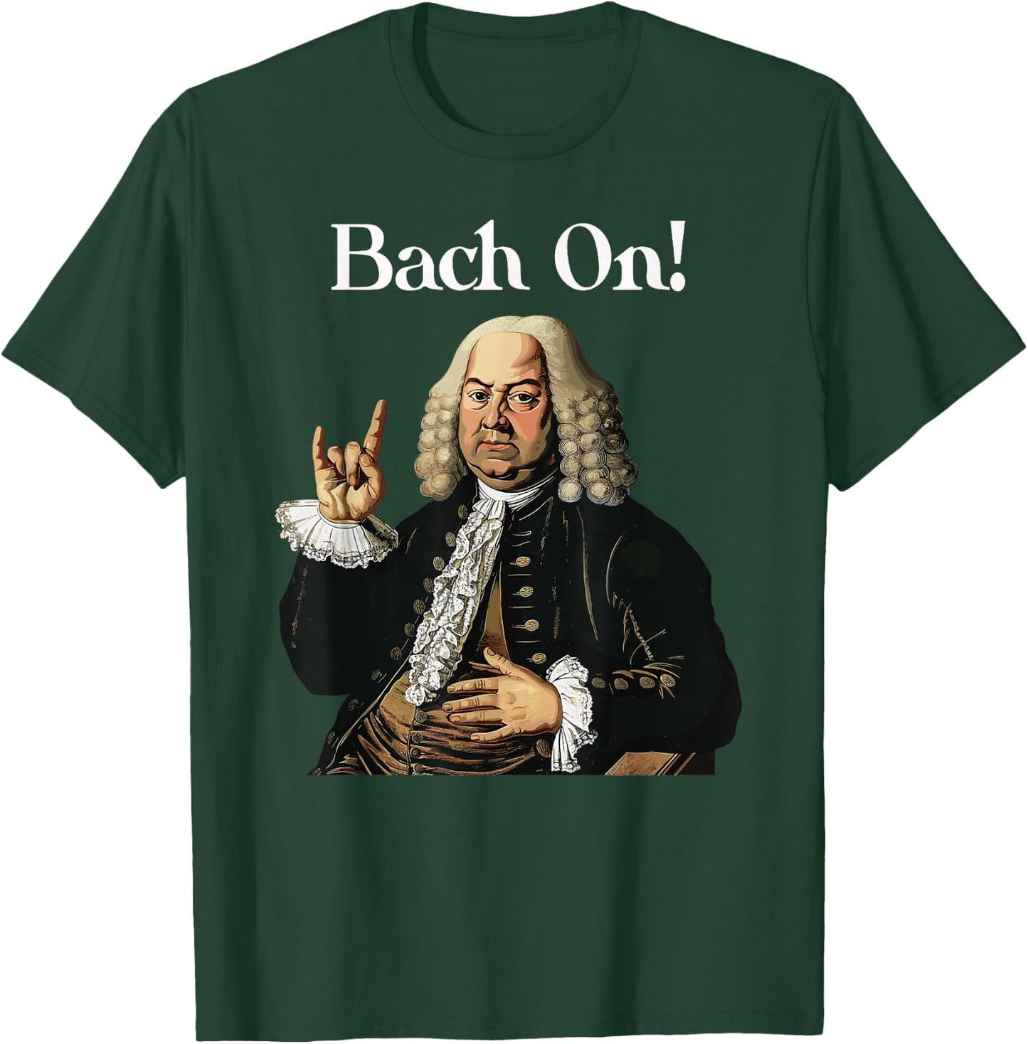 Funny J.S. Bach On for Baroque Classical Musician T-Shirt - T-Shirt | Forest