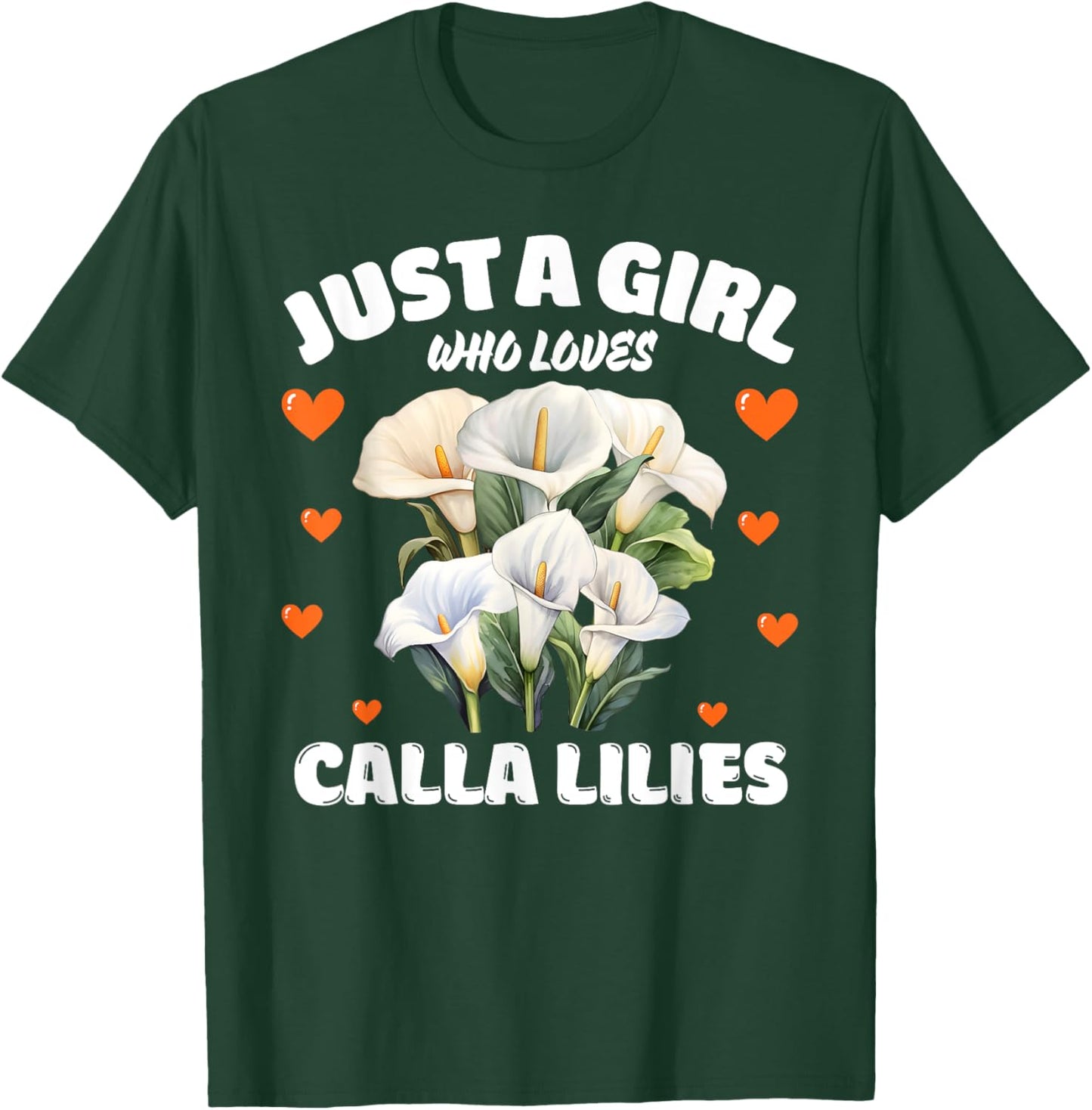 Just A Girl Who Loves Calla Lilies, Calla Lily Flowers Lover T-Shirt - T-Shirt | Forest