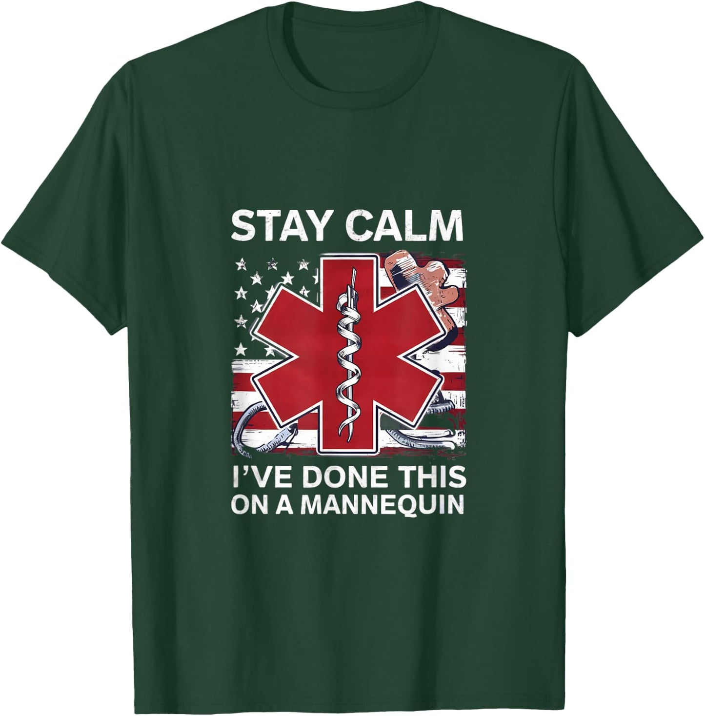 Stay calm I've done this on a mannequin EMT Paramedic medic T-Shirt - T-Shirt | Forest