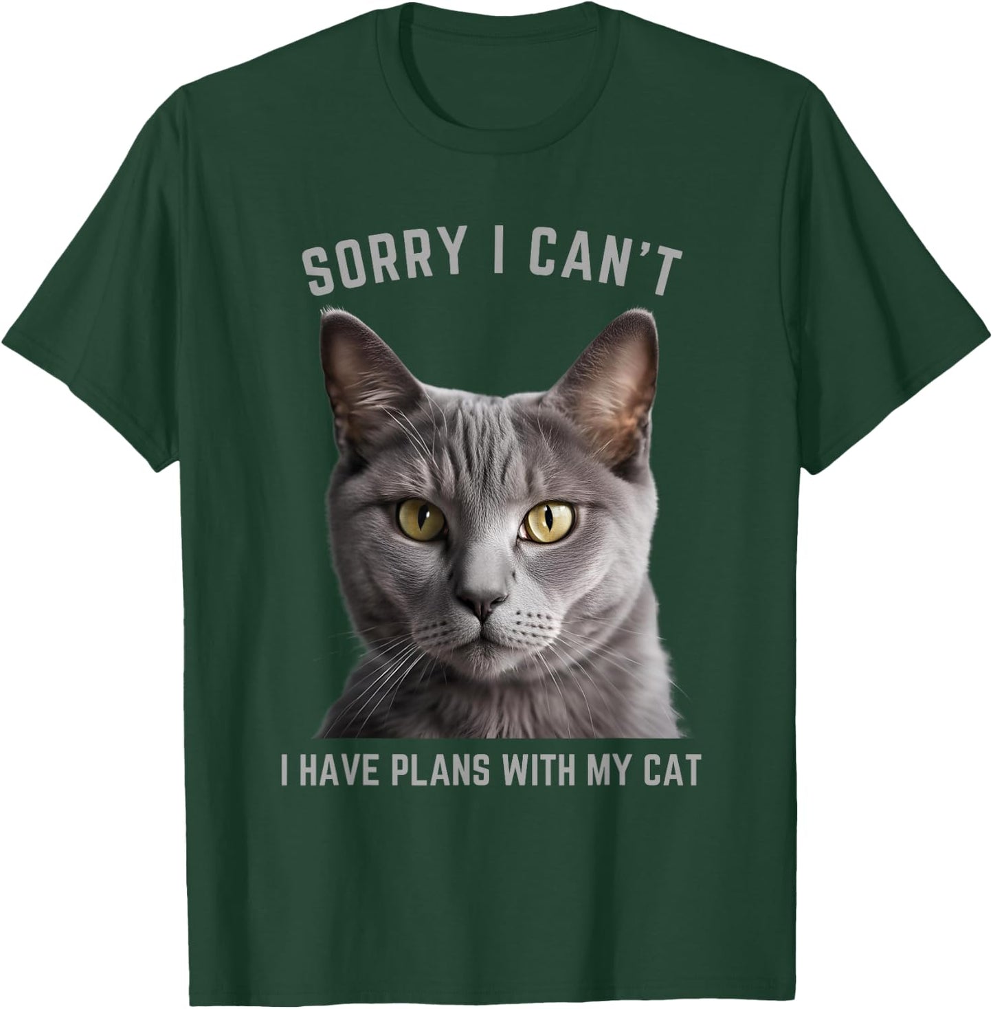 Sorry I Can't I Have Plans with My Cat - Gray Cat T-Shirt - T-Shirt | Forest