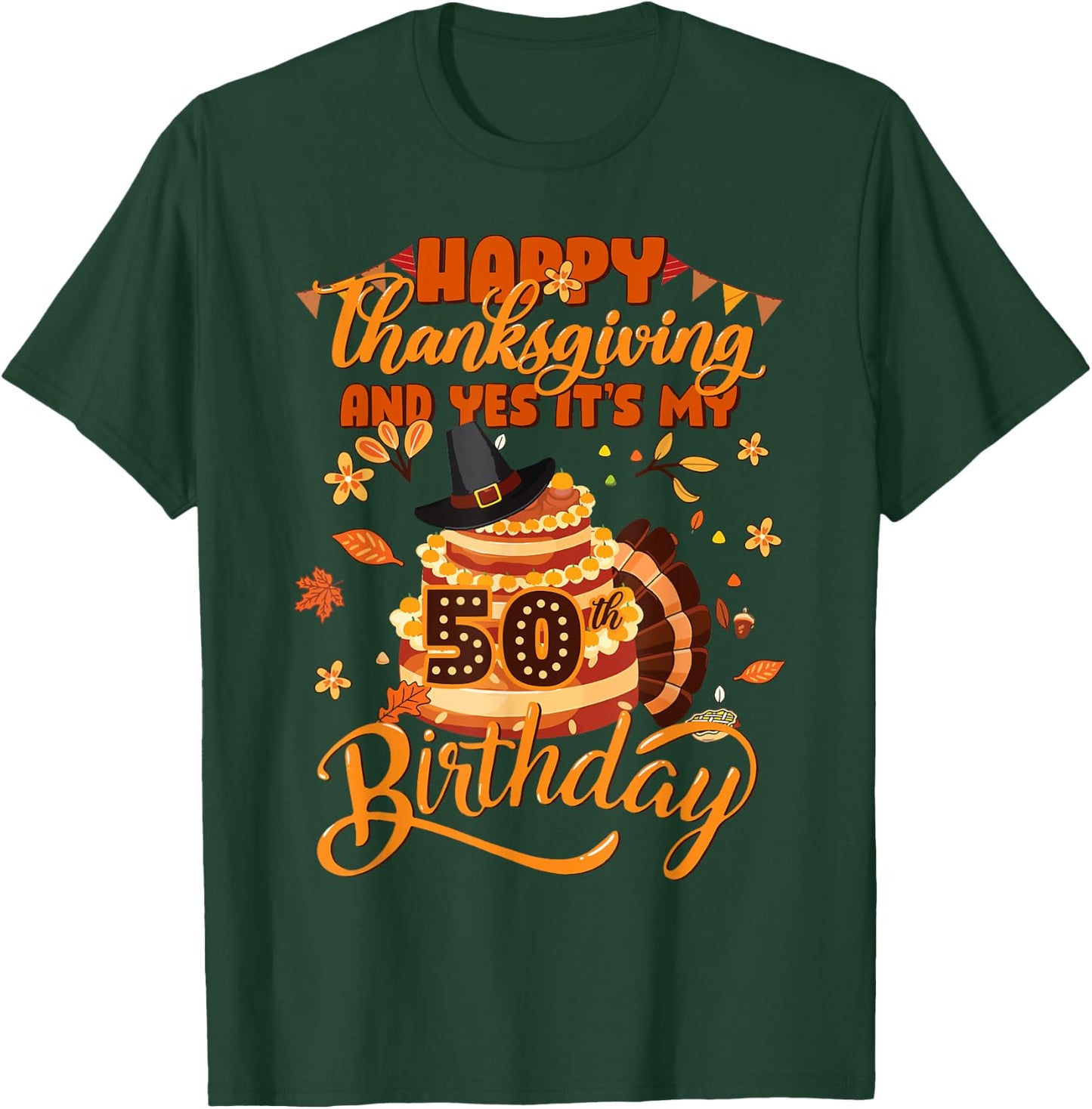 Happy Thanksgiving And Yes It's My 50th Birthday Cute Turkey T-Shirt - T-Shirt | Forest